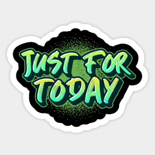 "Just For Today" 90's Themed Sticker